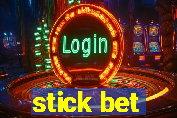 stick bet